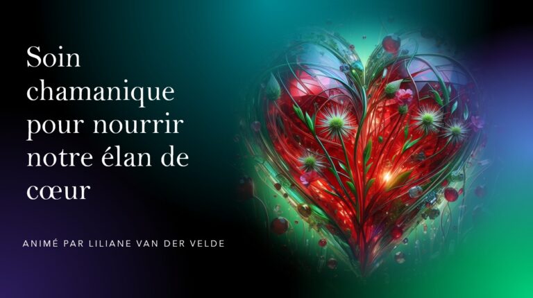 Nourrir votre Elan d’âme et de Cœur avec le soutien du Vivant
